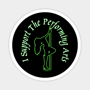 I Support the Performing Arts ~ Stripper Magnet